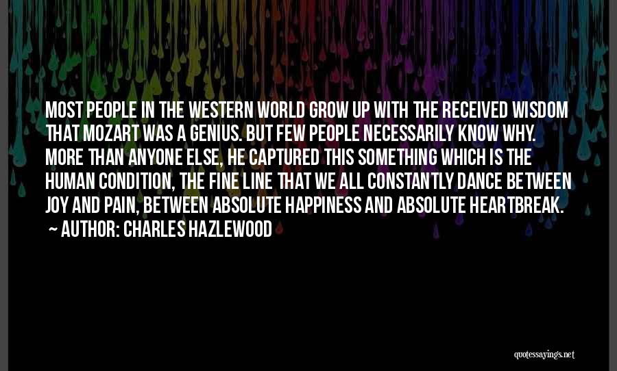 Charles Hazlewood Quotes: Most People In The Western World Grow Up With The Received Wisdom That Mozart Was A Genius. But Few People