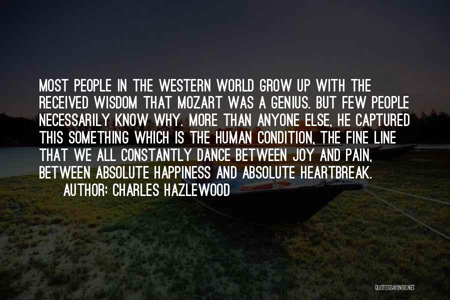 Charles Hazlewood Quotes: Most People In The Western World Grow Up With The Received Wisdom That Mozart Was A Genius. But Few People