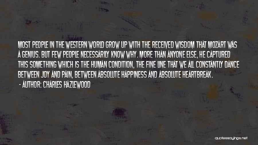 Charles Hazlewood Quotes: Most People In The Western World Grow Up With The Received Wisdom That Mozart Was A Genius. But Few People