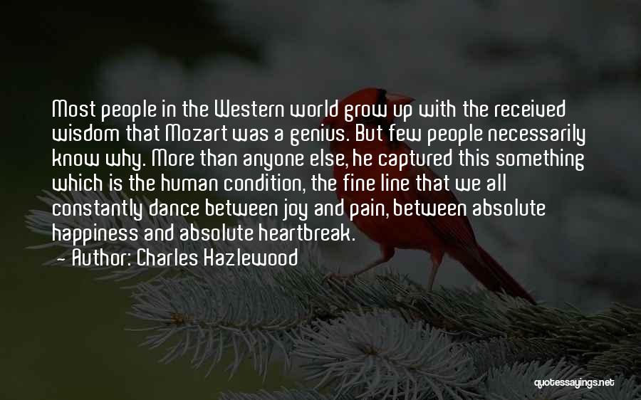 Charles Hazlewood Quotes: Most People In The Western World Grow Up With The Received Wisdom That Mozart Was A Genius. But Few People