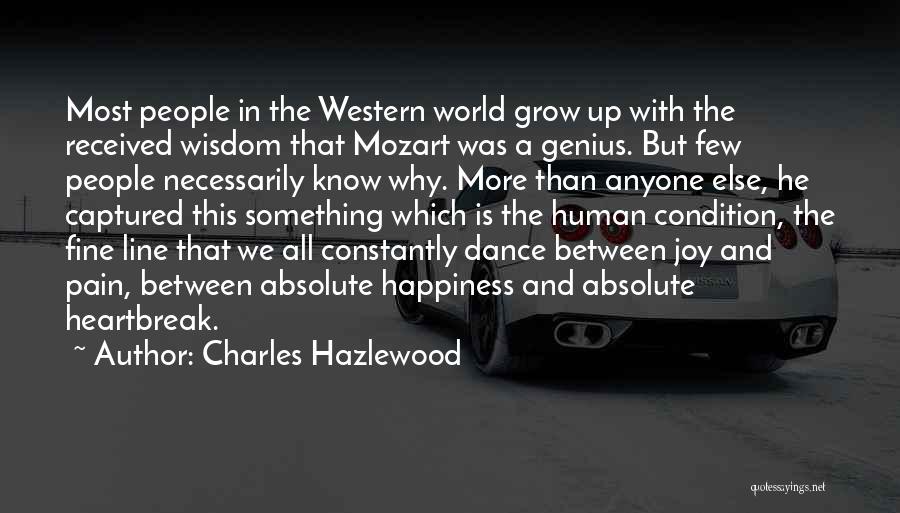 Charles Hazlewood Quotes: Most People In The Western World Grow Up With The Received Wisdom That Mozart Was A Genius. But Few People