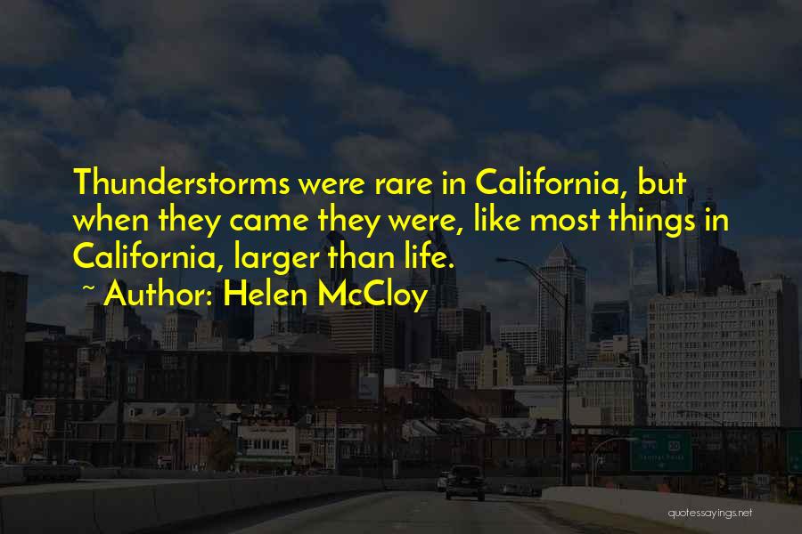 Helen McCloy Quotes: Thunderstorms Were Rare In California, But When They Came They Were, Like Most Things In California, Larger Than Life.