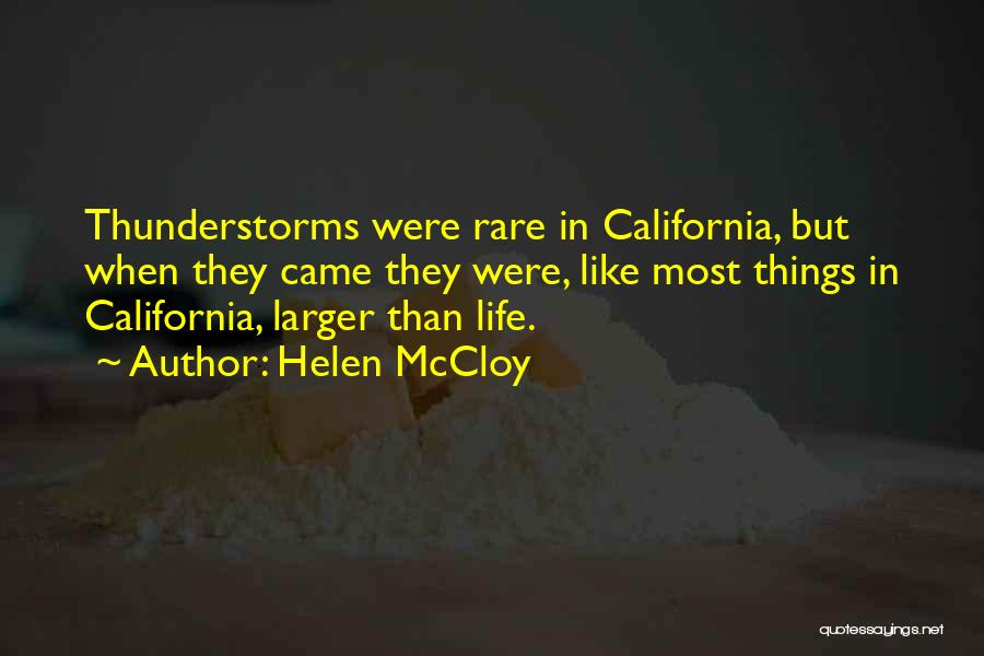 Helen McCloy Quotes: Thunderstorms Were Rare In California, But When They Came They Were, Like Most Things In California, Larger Than Life.