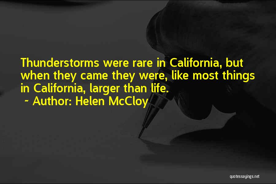Helen McCloy Quotes: Thunderstorms Were Rare In California, But When They Came They Were, Like Most Things In California, Larger Than Life.