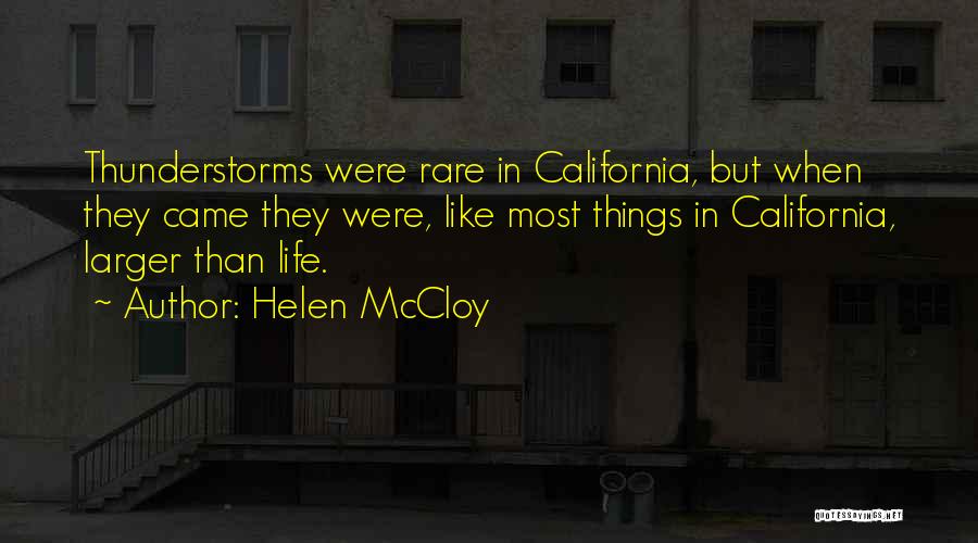Helen McCloy Quotes: Thunderstorms Were Rare In California, But When They Came They Were, Like Most Things In California, Larger Than Life.