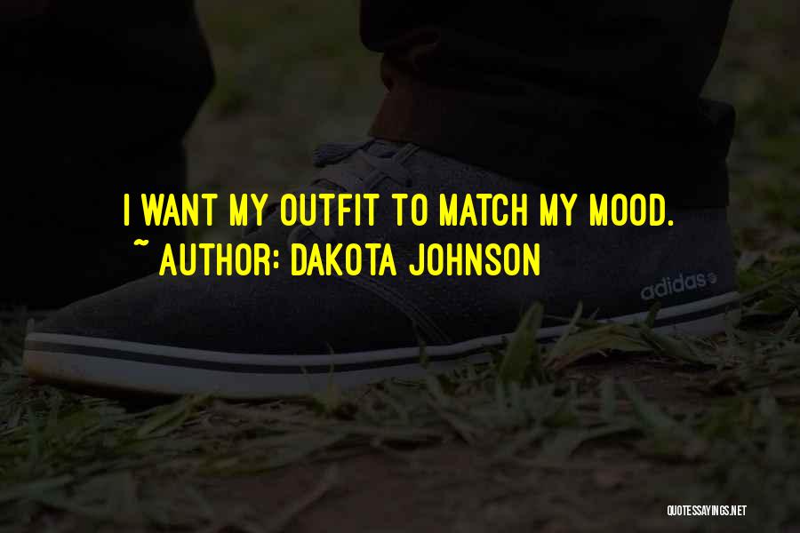 Dakota Johnson Quotes: I Want My Outfit To Match My Mood.