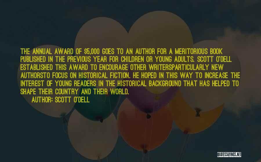 Scott O'Dell Quotes: The Annual Award Of $5,000 Goes To An Author For A Meritorious Book Published In The Previous Year For Children