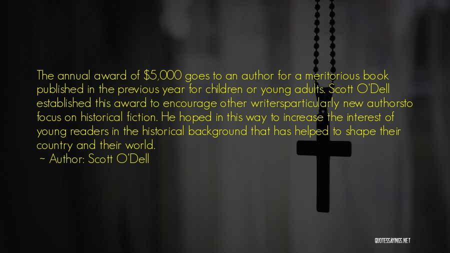 Scott O'Dell Quotes: The Annual Award Of $5,000 Goes To An Author For A Meritorious Book Published In The Previous Year For Children