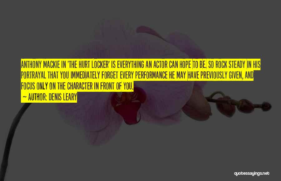 Denis Leary Quotes: Anthony Mackie In 'the Hurt Locker' Is Everything An Actor Can Hope To Be. So Rock Steady In His Portrayal