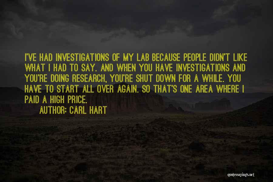 Carl Hart Quotes: I've Had Investigations Of My Lab Because People Didn't Like What I Had To Say. And When You Have Investigations