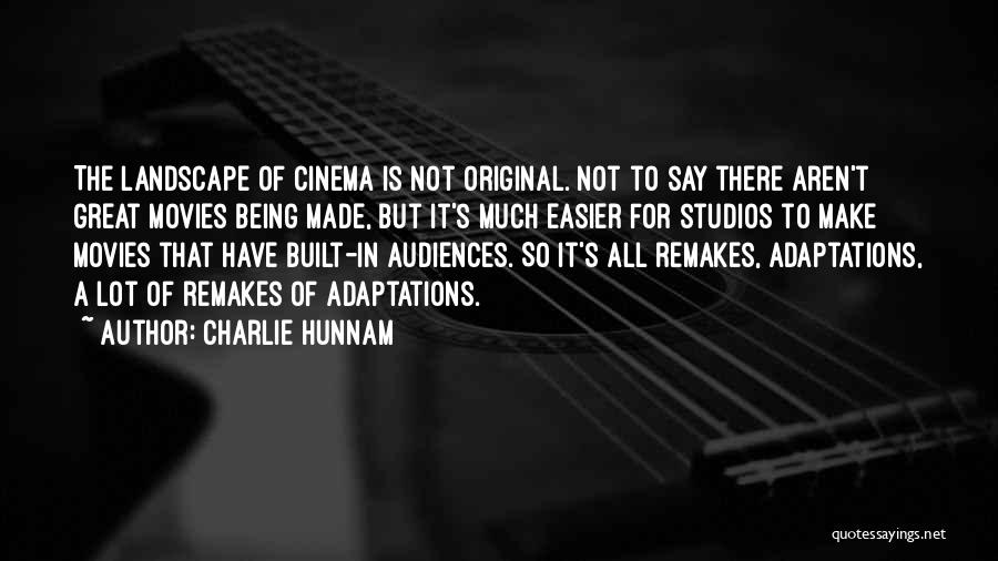 Charlie Hunnam Quotes: The Landscape Of Cinema Is Not Original. Not To Say There Aren't Great Movies Being Made, But It's Much Easier