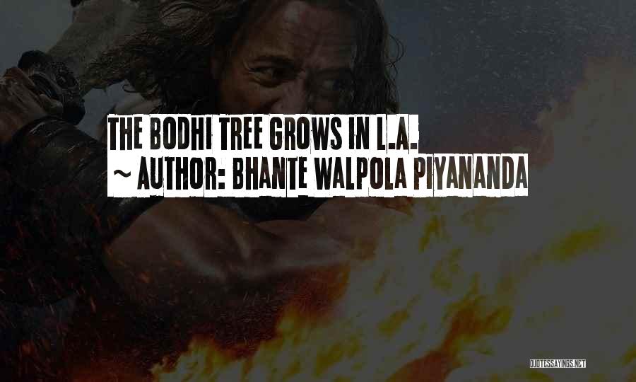 Bhante Walpola Piyananda Quotes: The Bodhi Tree Grows In L.a.