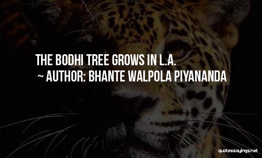 Bhante Walpola Piyananda Quotes: The Bodhi Tree Grows In L.a.