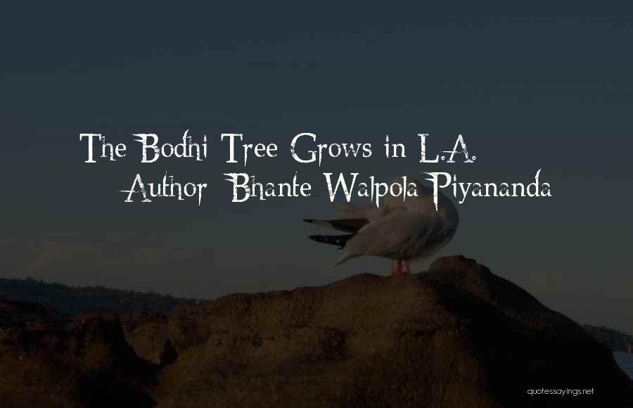 Bhante Walpola Piyananda Quotes: The Bodhi Tree Grows In L.a.