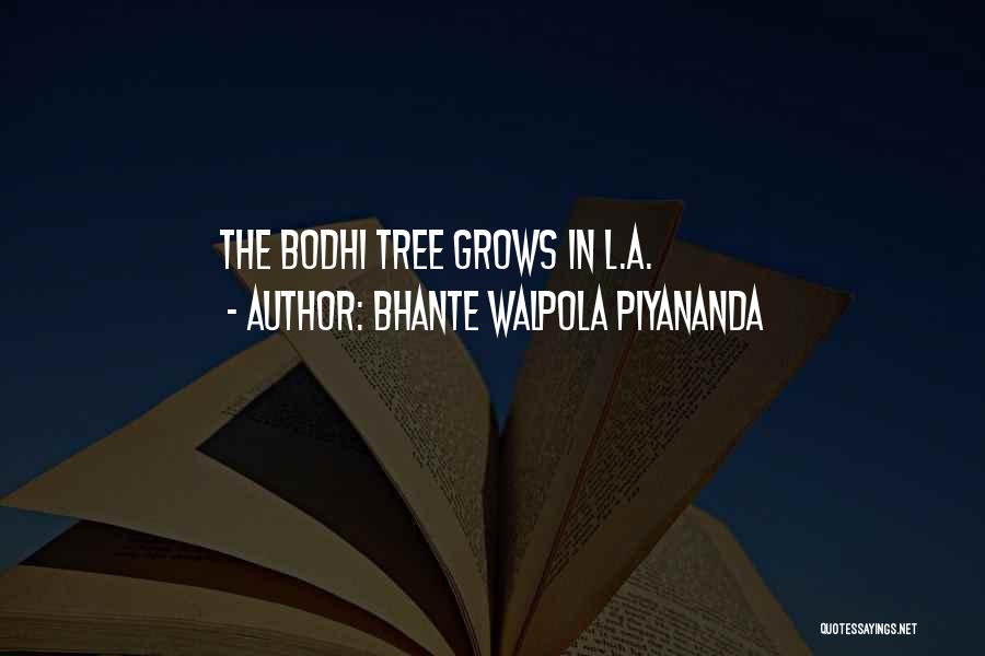 Bhante Walpola Piyananda Quotes: The Bodhi Tree Grows In L.a.