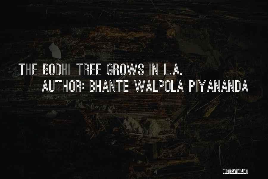 Bhante Walpola Piyananda Quotes: The Bodhi Tree Grows In L.a.