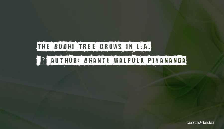 Bhante Walpola Piyananda Quotes: The Bodhi Tree Grows In L.a.