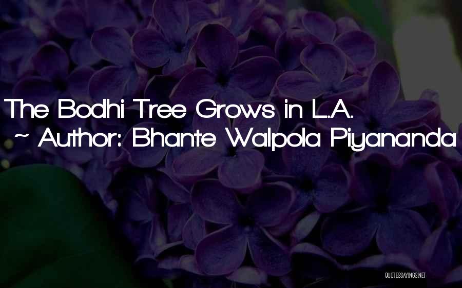 Bhante Walpola Piyananda Quotes: The Bodhi Tree Grows In L.a.