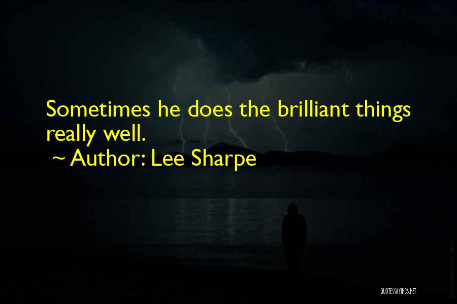 Lee Sharpe Quotes: Sometimes He Does The Brilliant Things Really Well.