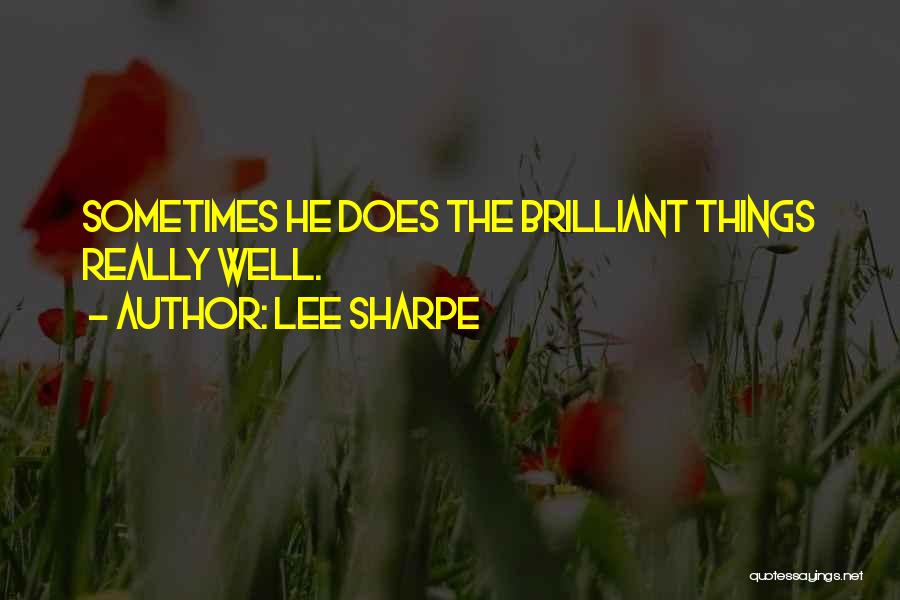 Lee Sharpe Quotes: Sometimes He Does The Brilliant Things Really Well.