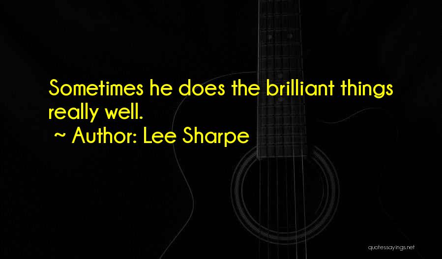 Lee Sharpe Quotes: Sometimes He Does The Brilliant Things Really Well.