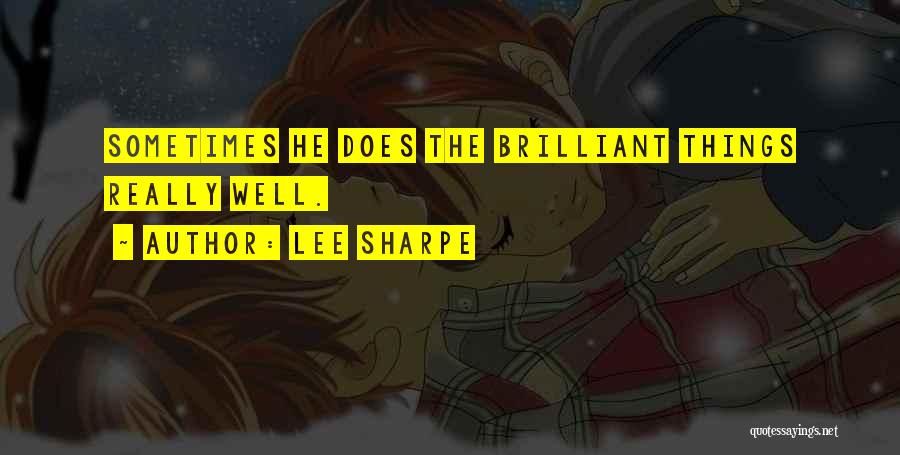 Lee Sharpe Quotes: Sometimes He Does The Brilliant Things Really Well.
