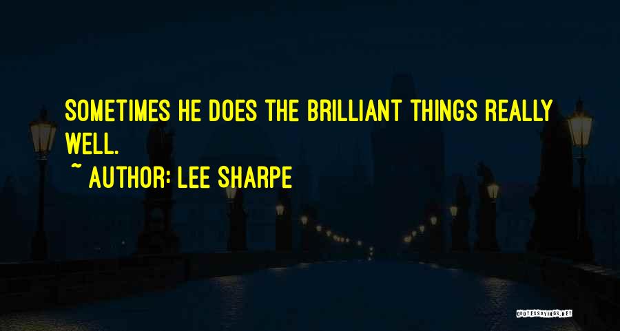 Lee Sharpe Quotes: Sometimes He Does The Brilliant Things Really Well.