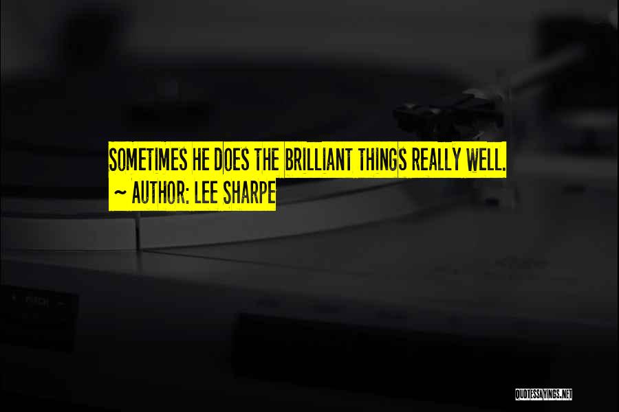 Lee Sharpe Quotes: Sometimes He Does The Brilliant Things Really Well.