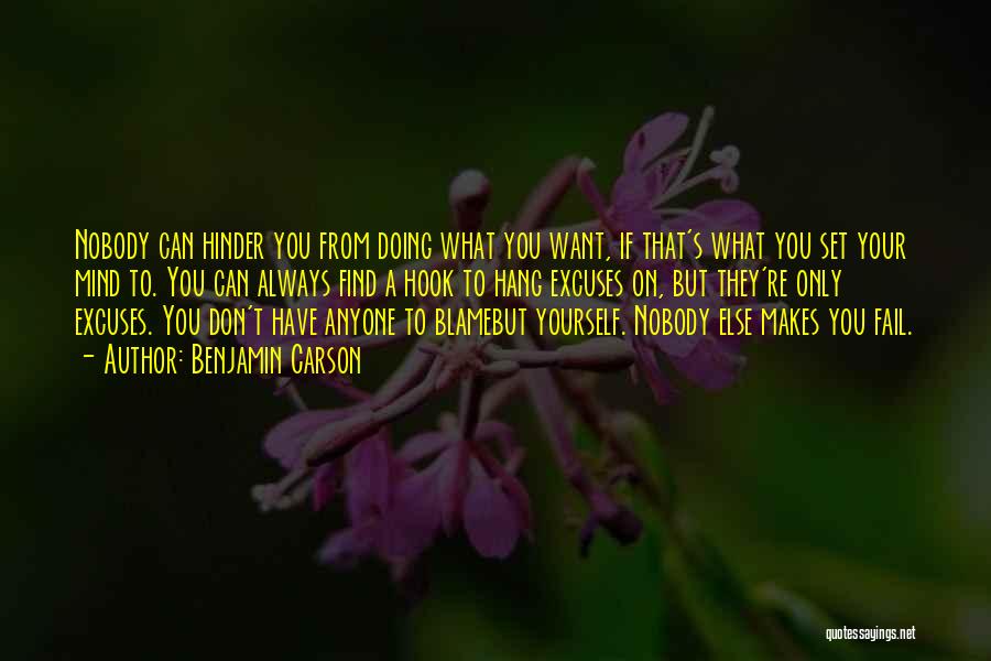 Benjamin Carson Quotes: Nobody Can Hinder You From Doing What You Want, If That's What You Set Your Mind To. You Can Always