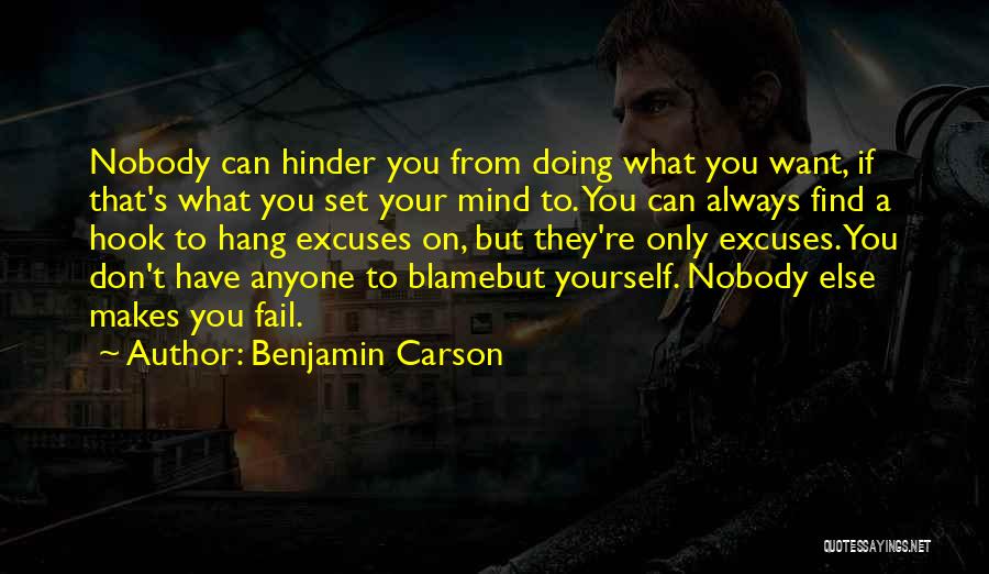 Benjamin Carson Quotes: Nobody Can Hinder You From Doing What You Want, If That's What You Set Your Mind To. You Can Always