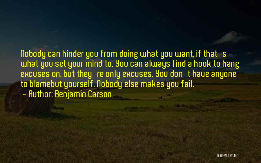 Benjamin Carson Quotes: Nobody Can Hinder You From Doing What You Want, If That's What You Set Your Mind To. You Can Always