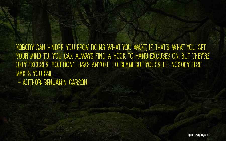 Benjamin Carson Quotes: Nobody Can Hinder You From Doing What You Want, If That's What You Set Your Mind To. You Can Always