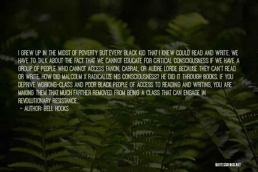 Bell Hooks Quotes: I Grew Up In The Midst Of Poverty But Every Black Kid That I Knew Could Read And Write. We