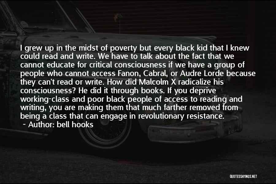 Bell Hooks Quotes: I Grew Up In The Midst Of Poverty But Every Black Kid That I Knew Could Read And Write. We