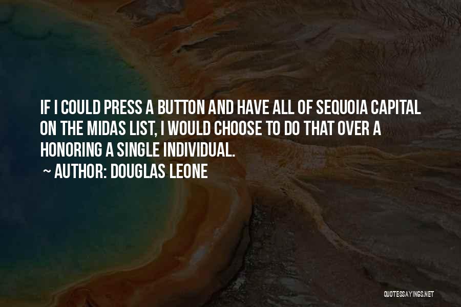 Douglas Leone Quotes: If I Could Press A Button And Have All Of Sequoia Capital On The Midas List, I Would Choose To