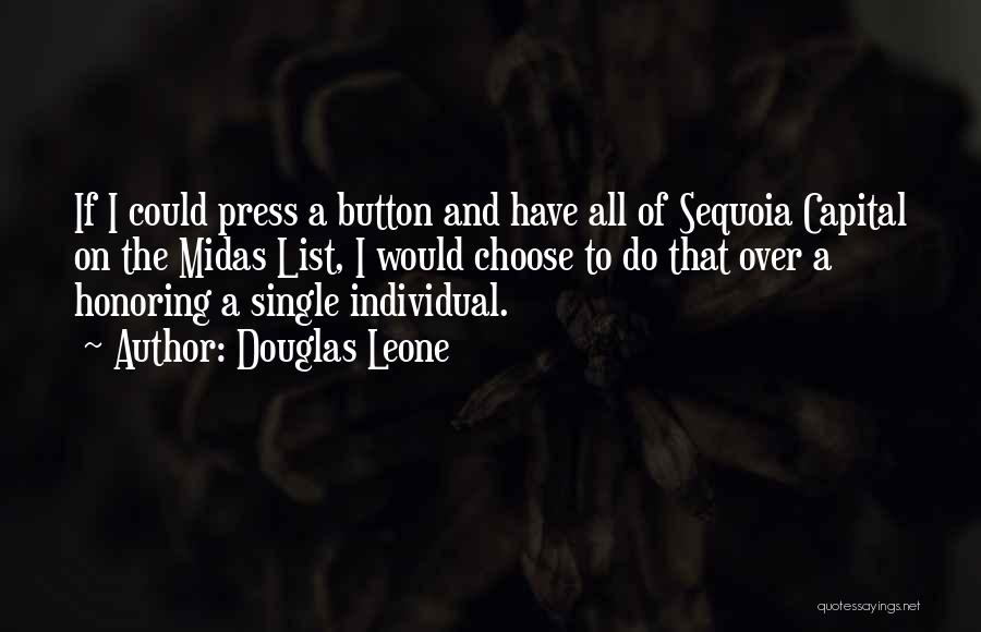 Douglas Leone Quotes: If I Could Press A Button And Have All Of Sequoia Capital On The Midas List, I Would Choose To