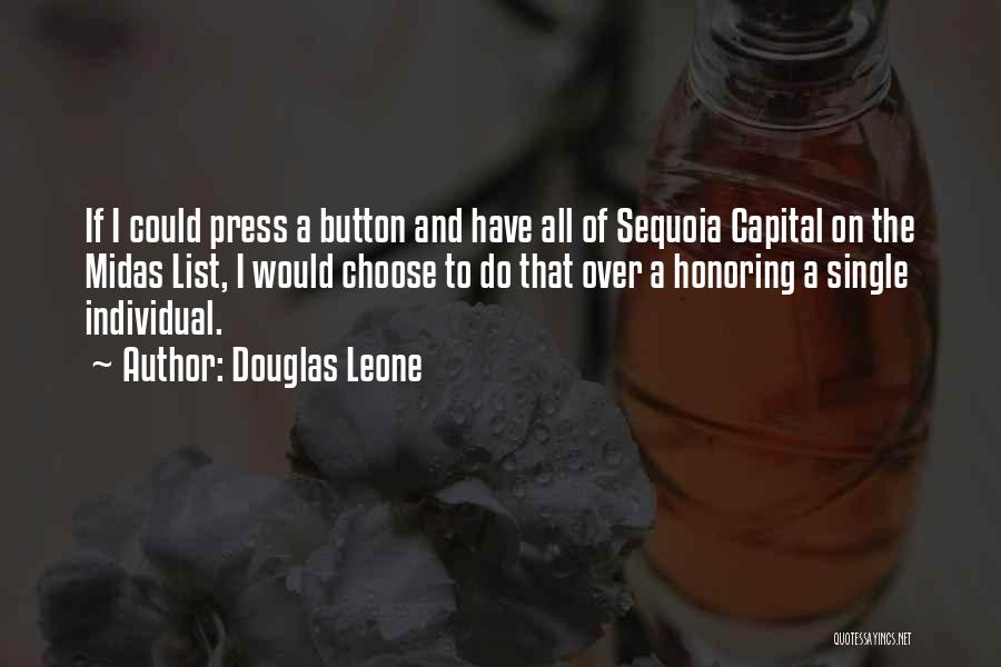 Douglas Leone Quotes: If I Could Press A Button And Have All Of Sequoia Capital On The Midas List, I Would Choose To