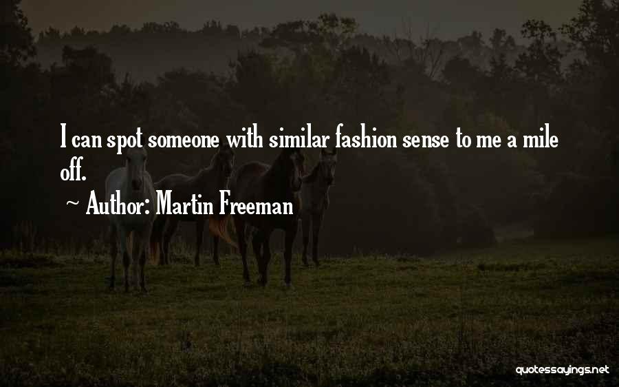 Martin Freeman Quotes: I Can Spot Someone With Similar Fashion Sense To Me A Mile Off.