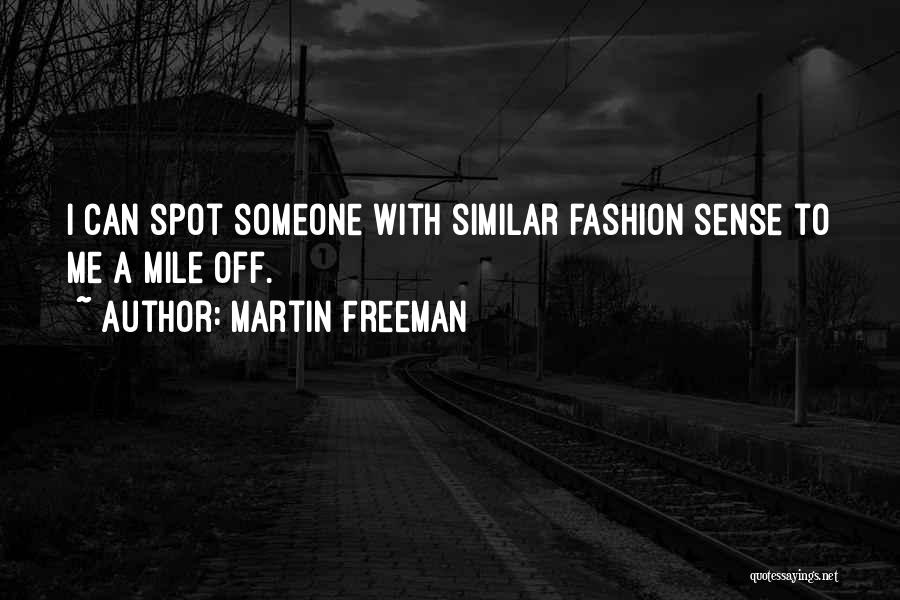 Martin Freeman Quotes: I Can Spot Someone With Similar Fashion Sense To Me A Mile Off.