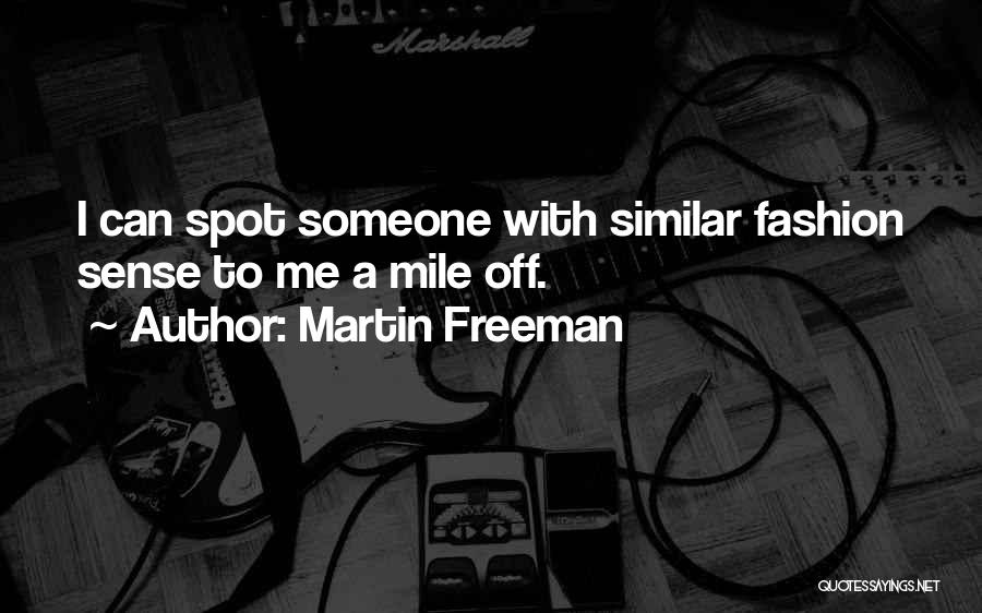 Martin Freeman Quotes: I Can Spot Someone With Similar Fashion Sense To Me A Mile Off.