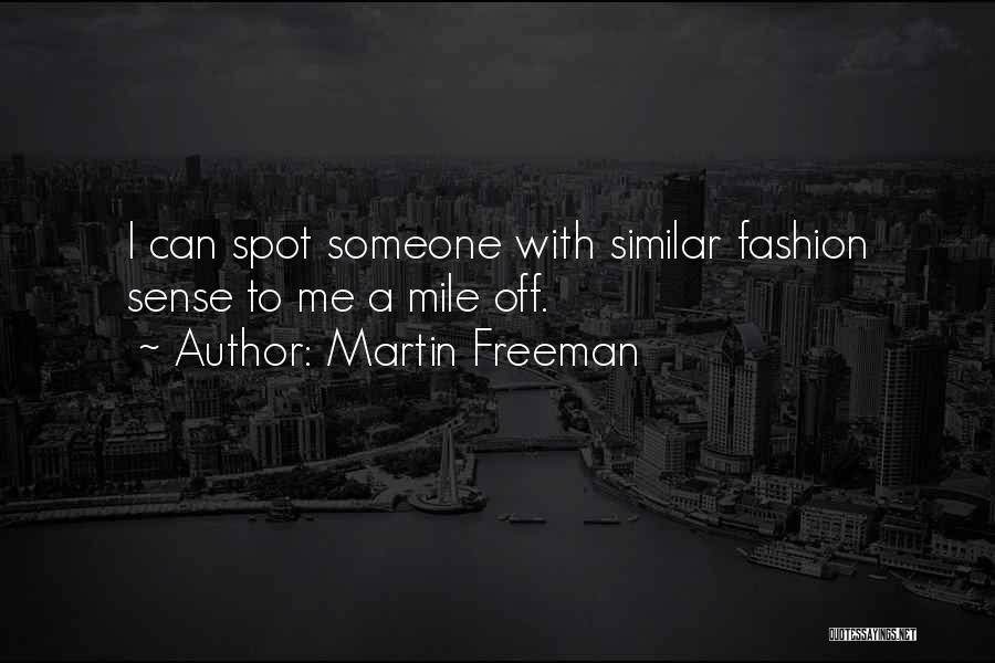 Martin Freeman Quotes: I Can Spot Someone With Similar Fashion Sense To Me A Mile Off.