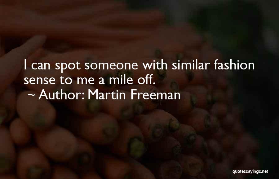 Martin Freeman Quotes: I Can Spot Someone With Similar Fashion Sense To Me A Mile Off.