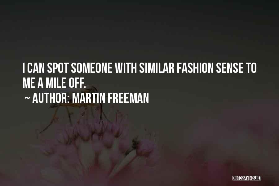 Martin Freeman Quotes: I Can Spot Someone With Similar Fashion Sense To Me A Mile Off.