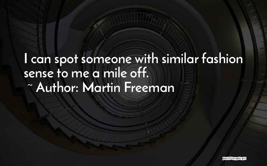 Martin Freeman Quotes: I Can Spot Someone With Similar Fashion Sense To Me A Mile Off.
