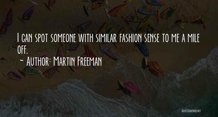 Martin Freeman Quotes: I Can Spot Someone With Similar Fashion Sense To Me A Mile Off.