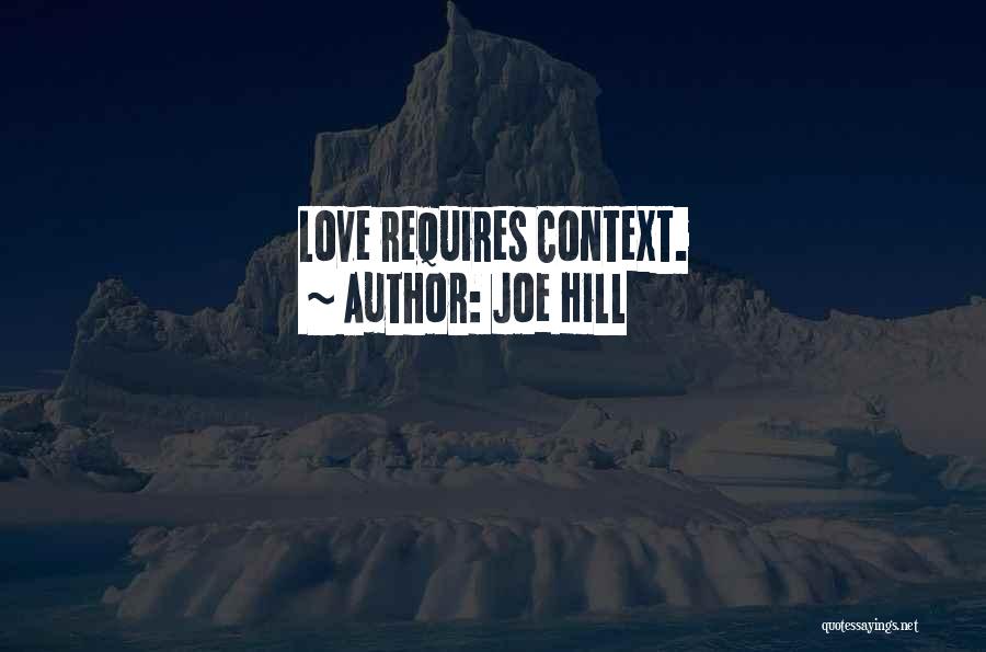 Joe Hill Quotes: Love Requires Context.