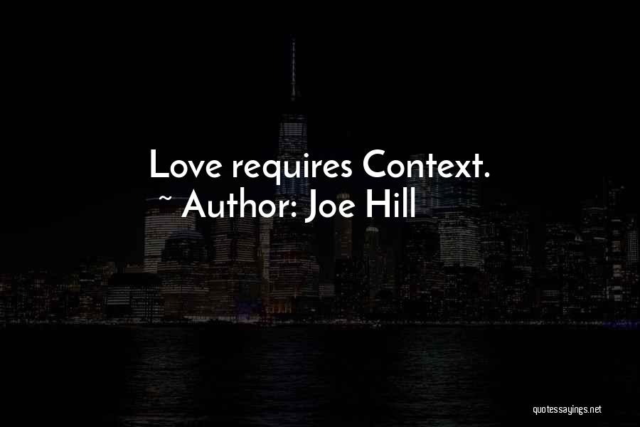 Joe Hill Quotes: Love Requires Context.