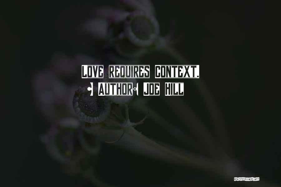 Joe Hill Quotes: Love Requires Context.