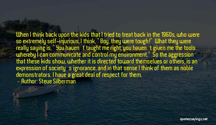 Steve Silberman Quotes: When I Think Back Upon The Kids That I Tried To Treat Back In The 1960s, Who Were So Extremely