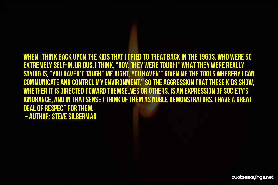 Steve Silberman Quotes: When I Think Back Upon The Kids That I Tried To Treat Back In The 1960s, Who Were So Extremely